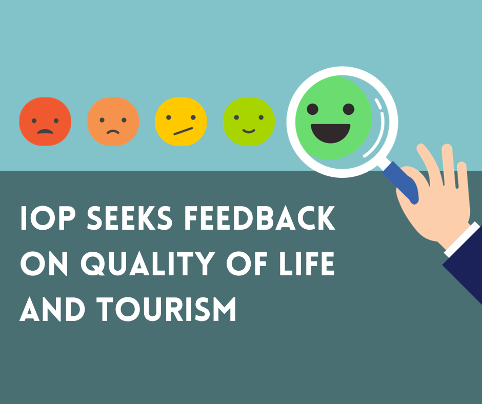 IOP seeks feedback on quality of life and tourism.png